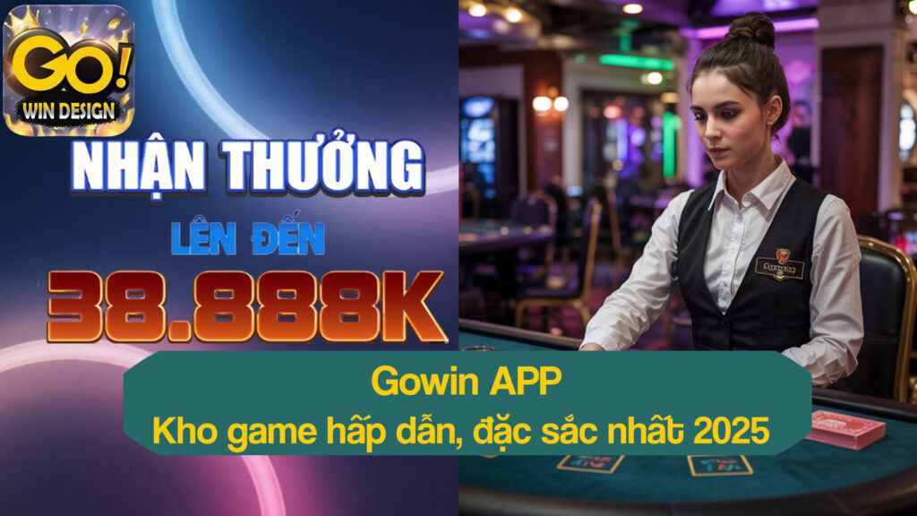 Các trò chơi đổi thưởng hấp dẫn tại Gowin