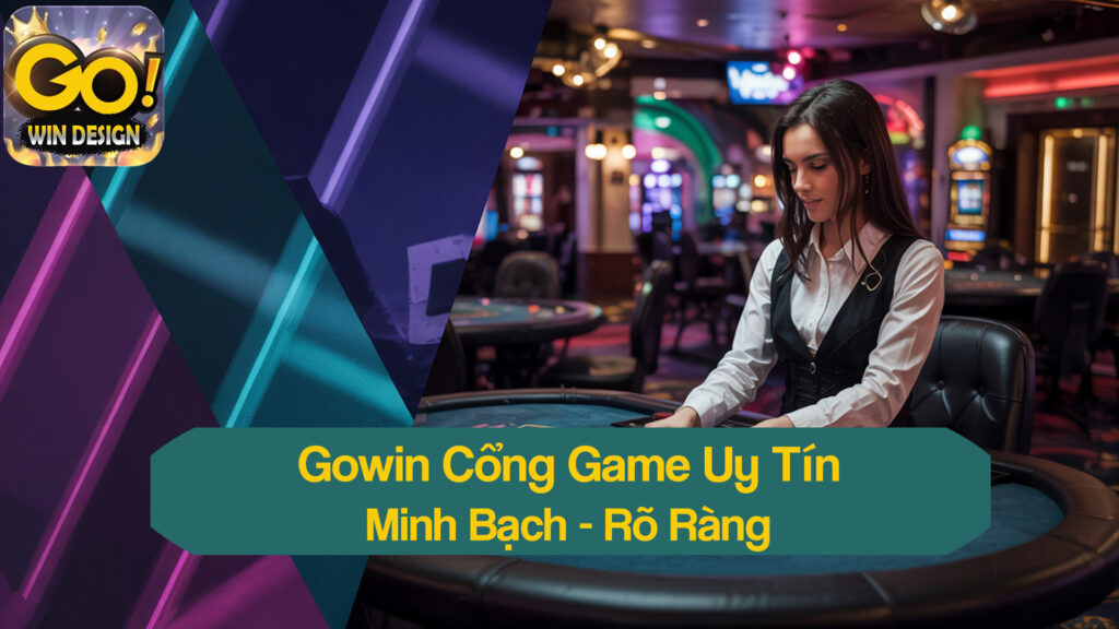 Gowin là cổng game uy tín minh bạch trong 2025